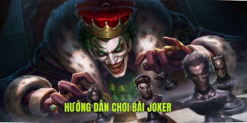 Cách chơi bài Joker quy định tại HUBET