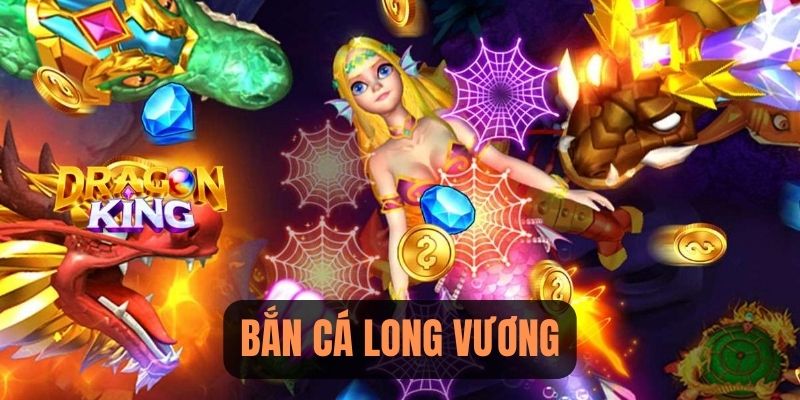 Bắn cá Long Vương